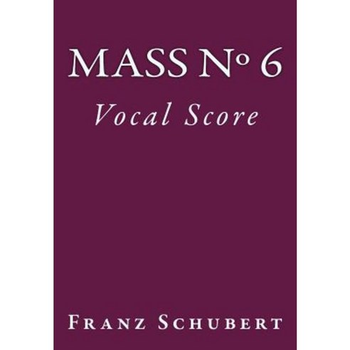 Mass No. 6: Vocal Score Paperback, Createspace Independent Publishing Platform