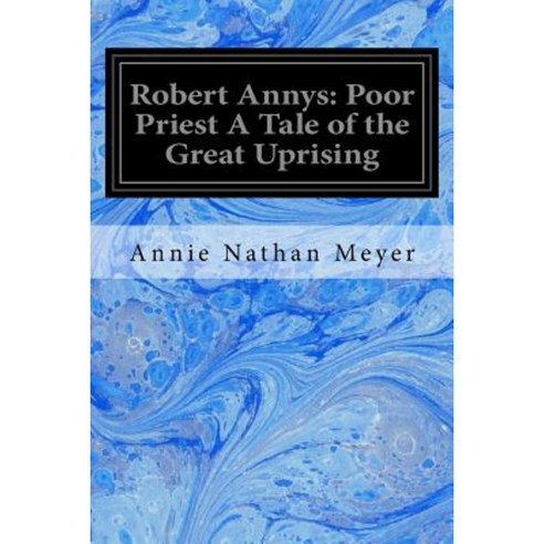 Robert Annys: Poor Priest a Tale of the Great Uprising Paperback, Createspace Independent Publishing Platform