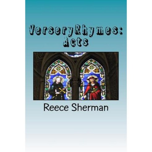 Verseryrhymes: Acts: The Acts of the Apostles Paperback, Createspace Independent Publishing Platform