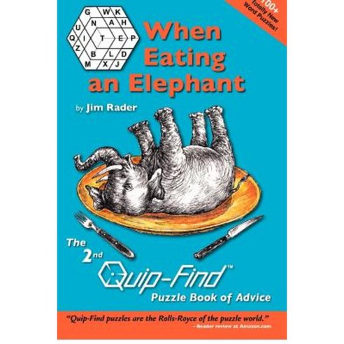 When Eating an Elephant: The 2nd Quip-Find Puzzle Book of Advice Paperback, Createspace Independent Publishing Platform