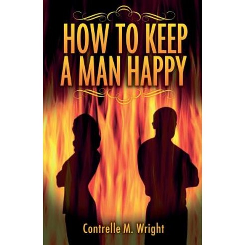 How to Keep a Man Happy Paperback, Createspace Independent Publishing Platform