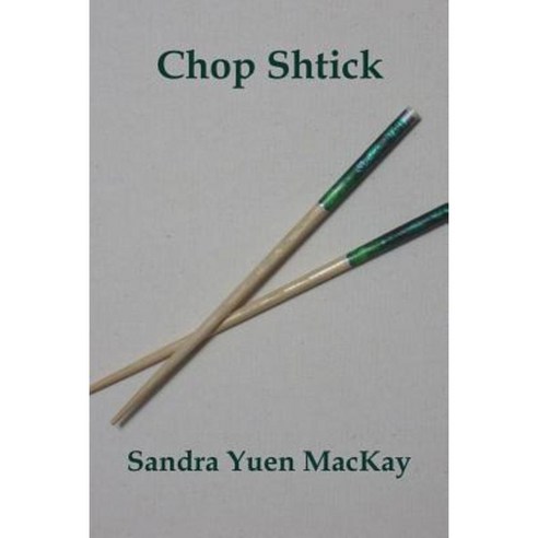 Chop Shtick Paperback, Createspace Independent Publishing Platform