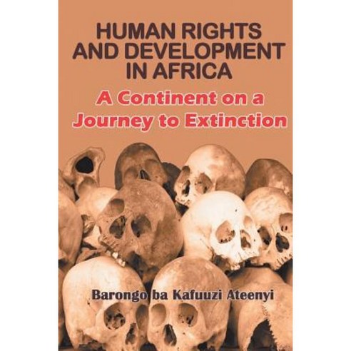 Human Rights and Development in Africa: A Continent on a Journey to Extinction Paperback, Strategic Book Publishing & Rights Agency, LL