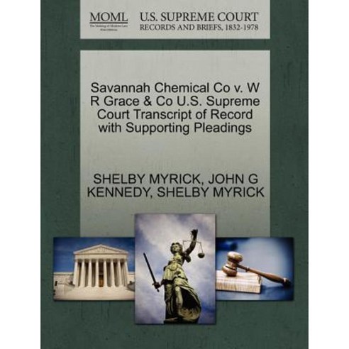 Savannah Chemical Co V. W R Grace & Co Paperback, Gale Ecco, U.S. Supreme Court Records