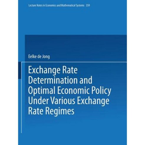 Exchange Rate Determination and Optimal Economic Policy Under Various Exchange Rate Regimes Paperback, Springer