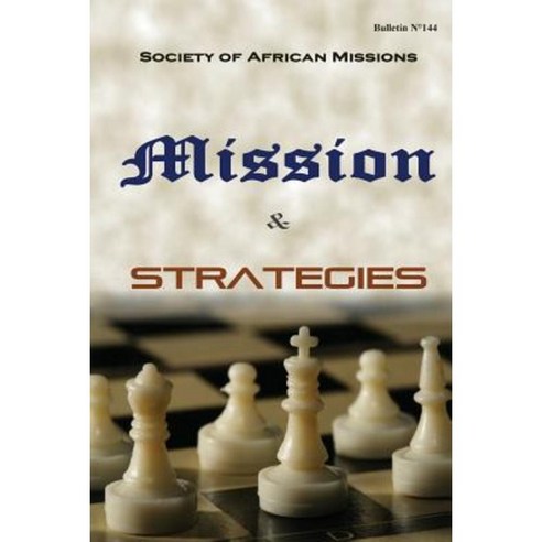 Mission and Strategies: Bulletin N 144 Paperback, Createspace Independent Publishing Platform