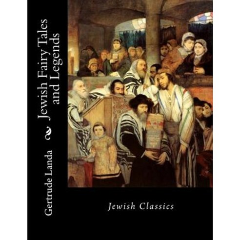 Jewish Fairy Tales and Legends: Jewish Classics Paperback, Createspace Independent Publishing Platform