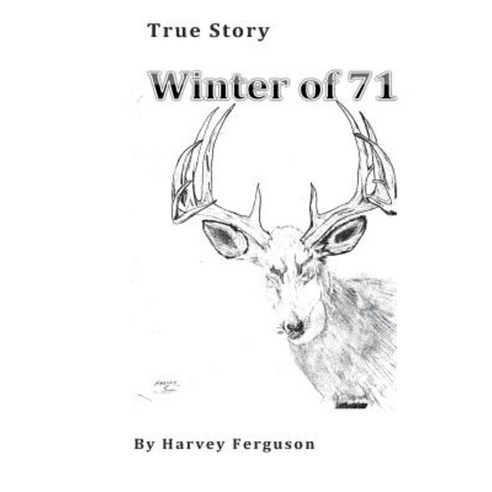 Winter of 71: True Story Paperback, Createspace Independent Publishing Platform