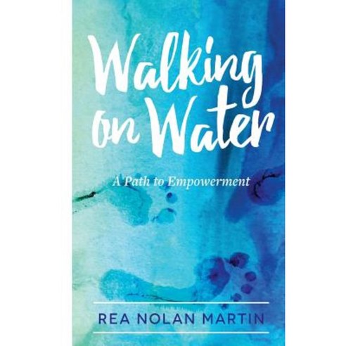 Walking on Water: A Path to Empowerment Paperback, Createspace Independent Publishing Platform
