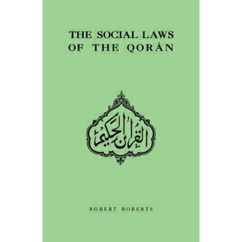 The Social Laws of the Qoran: Considered and Compared with Those of the Hebrew and Other Ancient Codes Paperback, Routledge Chapman & Hall