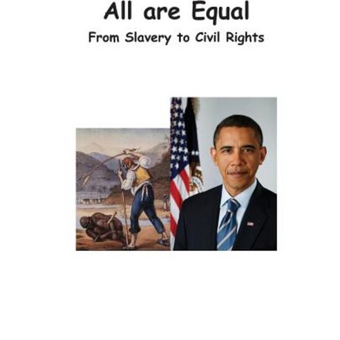 All Are Equal: From Slavery to Civil Rights Paperback, Createspace Independent Publishing Platform