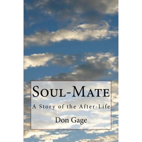 Soul-Mate: A Story of the After-Life Paperback, Createspace Independent Publishing Platform