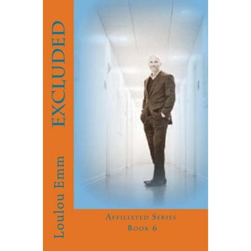 Excluded: Affiliated Series Book 6 Paperback, Createspace Independent Publishing Platform
