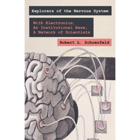 Exploring the Nervous System: With Electronic Tools an Institutional Base a Network of Scientists Paperback, Universal Publishers