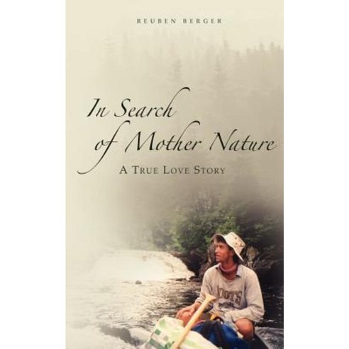 In Search of Mother Nature: A True Love Story Paperback, Createspace Independent Publishing Platform