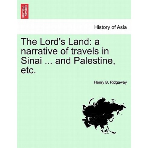 The Lord''s Land: A Narrative of Travels in Sinai ... and Palestine Etc. Paperback, British Library, Historical Print Editions