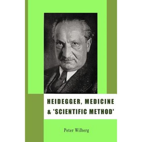 Heidegger Medicine and ''Scientific Method'': The Unheeded Message of Tht Zollikon Seminars Paperback, New Gnosis Publications