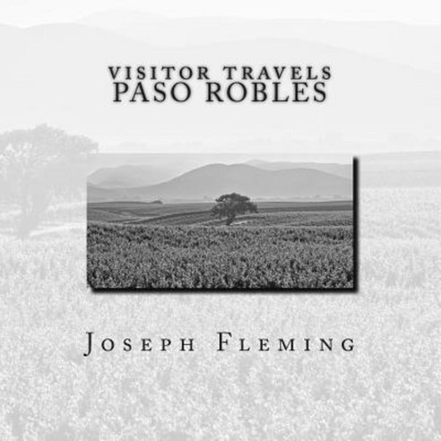 Visitor Travels Paso Robles Paperback, Createspace Independent Publishing Platform