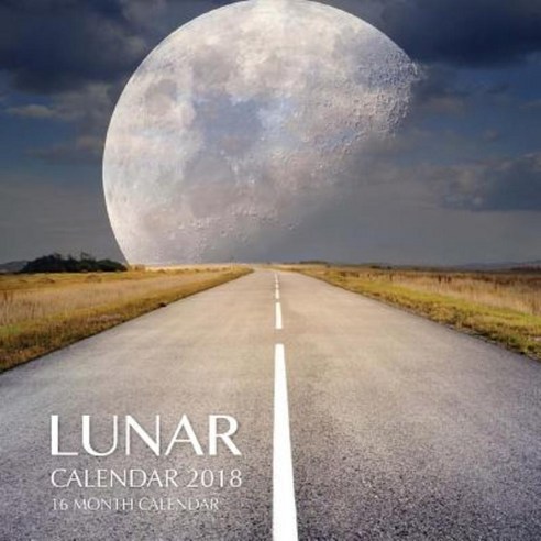 Lunar Calendar 2018: 16 Month Calendar Paperback, Createspace Independent Publishing Platform