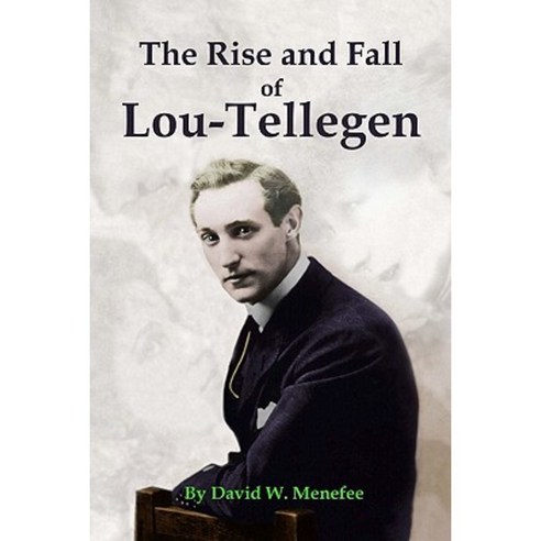 The Rise and Fall of Lou-Tellegen Paperback, Createspace Independent Publishing Platform