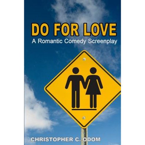 Do for Love: A Romantic Comedy Screenplay Paperback, Createspace Independent Publishing Platform