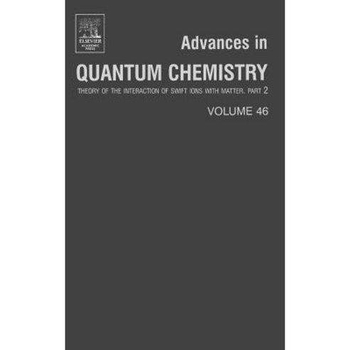 Advances in Quantum Chemistry: Theory of the Interaction of Swift Ions with Matter Part 2 Hardcover, Academic Press