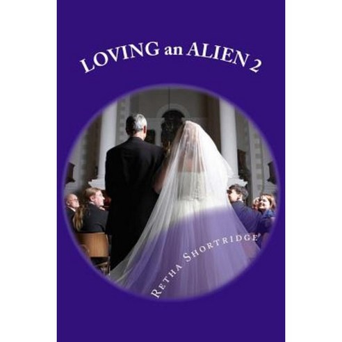 Loving an Alien 2: His Alien Family Paperback, Createspace Independent Publishing Platform