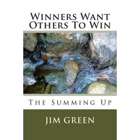 Winners Want Others to Win: The Summing Up Paperback, Createspace Independent Publishing Platform