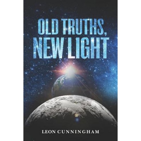 Old Truths New Light Paperback, Createspace Independent Publishing Platform
