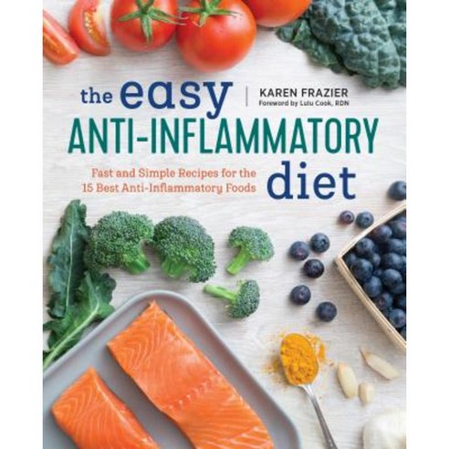 The Easy Anti Inflammatory Diet: Fast and Simple Recipes for the 15 Best Anti-Inflammatory Foods Paperback, Rockridge Press