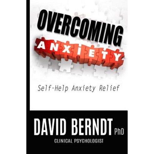 Overcoming Anxiety: Self-Help Anxiety Relief Paperback, Createspace Independent Publishing Platform
