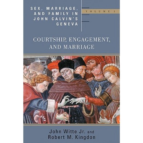 Sex Marriage and Family in John Calvin''s Geneva: Volume 1: Courtship Engagement and Marriage Paperback, William B. Eerdmans Publishing Company