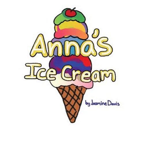 Anna''s Ice Cream Paperback, Createspace Independent Publishing Platform