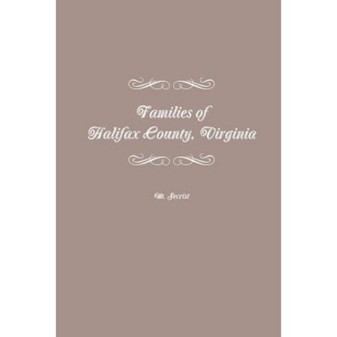 Families of Halifax County Virginia Paperback, Createspace Independent Publishing Platform