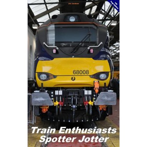 Train Enthusiasts Spotter Jotter: 100 Page Edition Paperback, Createspace Independent Publishing Platform