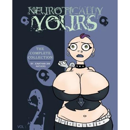 Neurotically Yours: The Complete Collection: Volume 2 Paperback, Createspace Independent Publishing Platform