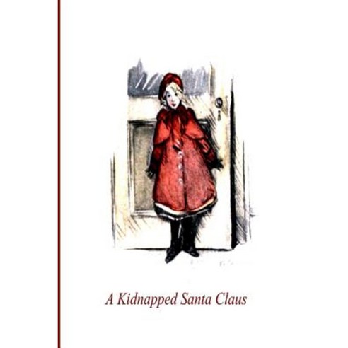 A Kidnapped Santa Clause Paperback, Createspace Independent Publishing Platform