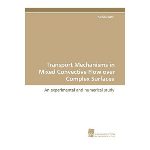 Transport Mechanisms in Mixed Convective Flow Over Complex Surfaces Paperback, Sudwestdeutscher Verlag Fur Hochschulschrifte