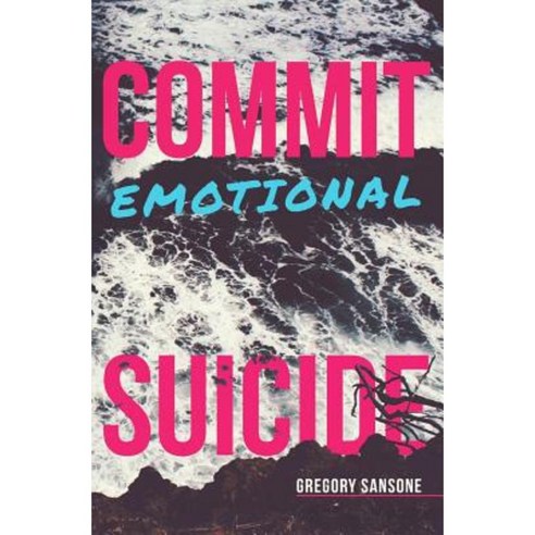 Commit Emotional Suicide Paperback, Createspace Independent Publishing Platform