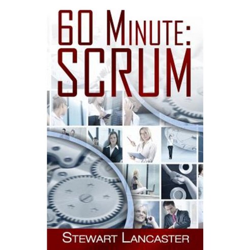 60 Minute Scrum Paperback, Createspace Independent Publishing Platform