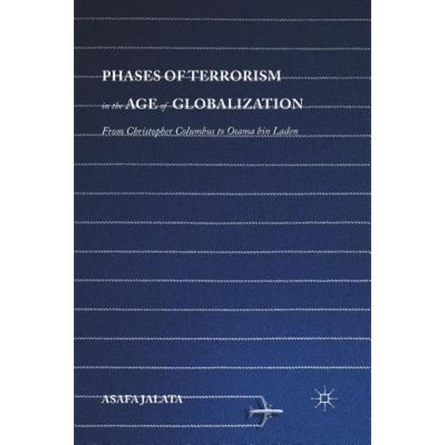 Phases of Terrorism in the Age of Globalization: From Christopher Columbus to Osama Bin Laden Paperback, Palgrave MacMillan