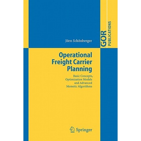 Operational Freight Carrier Planning: Basic Concepts Optimization Models and Advanced Memetic Algorithms Paperback, Springer