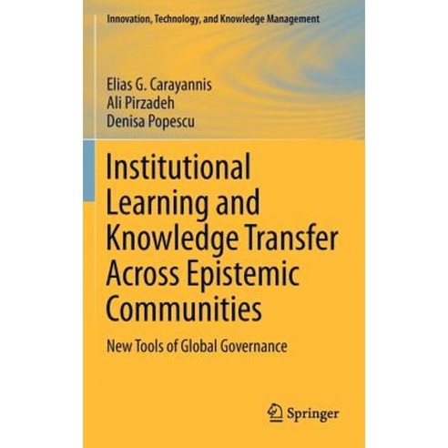 Institutional Learning and Knowledge Transfer Across Epistemic Communities: New Tools of Global Governance Hardcover, Springer