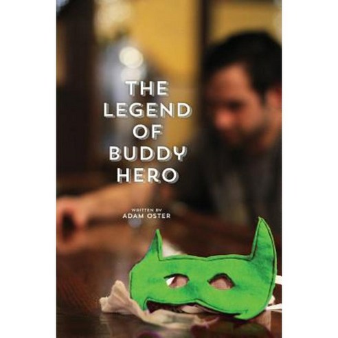 The Legend of Buddy Hero Paperback, Createspace Independent Publishing Platform