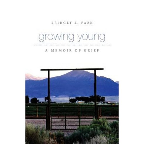 Growing Young: A Memoir of Grief Paperback, Createspace Independent Publishing Platform
