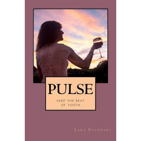 Pulse: Keep the Beat of Youth Paperback, Createspace Independent Publishing Platform