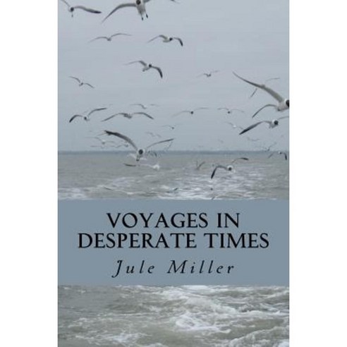 Voyages in Desperate Times Paperback, Createspace Independent Publishing Platform