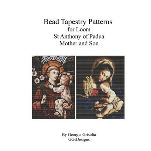 Bead Tapestry Patterns for Loom St. Anthony of Padua Mother and Son Paperback, Createspace Independent Publishing Platform