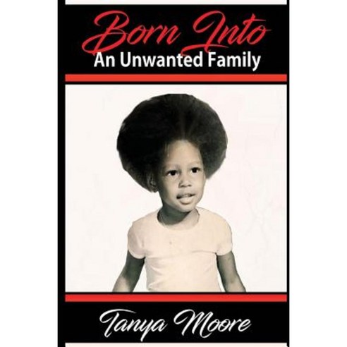 Born Into an Unwanted Family Paperback, Createspace Independent Publishing Platform