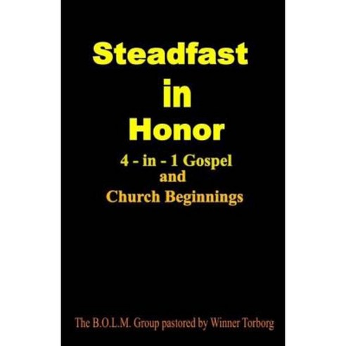 Steadfast in Honor: 4-In-1 Gospel and Church Beginning Paperback, Createspace Independent Publishing Platform